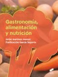 gastronomia, alimentación y nutricion-javier martinez monzo-purificacion garcia segovia-9788490771419 gastronomia, alimentación y nutricion-javier martinez monzo-purificacion garcia segovia-9788490771419