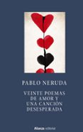 veinte poemas de amor y una cancion desesperada-pablo neruda-9788491041719 veinte poemas de amor y una cancion desesperada-pablo neruda-9788491041719