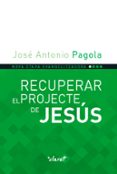 recuperar el projecte de jesus-jose antonio pagola elorza-9788491360919 recuperar el projecte de jesus-jose antonio pagola elorza-9788491360919