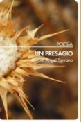 un presagio-miguel angel serrano lopez-9788492799619 un presagio-miguel angel serrano lopez-9788492799619