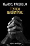 testigo involuntario (serie guido guerreri 1)-gianrico carofiglio-9788492801619 testigo involuntario (serie guido guerreri 1)-gianrico carofiglio-9788492801619