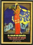 el color de españa = the color of spain: tourism, festivities an exhibitions from 1890 to 1940 (ed. bilingüe)-jordi carulla-arnau carulla-9788493107819 el color de españa = the color of spain: tourism, festivities an exhibitions from 1890 to 1940 (ed. bilingüe)-jordi carulla-arnau carulla-9788493107819