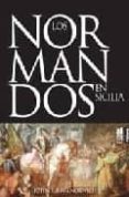 los normandos en sicilia-john julius norwich-9788493421519 los normandos en sicilia-john julius norwich-9788493421519