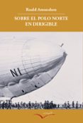sobre el polo norte en dirigible-roald amundsen-9788493695019 sobre el polo norte en dirigible-roald amundsen-9788493695019