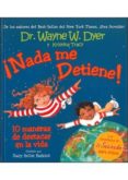 ¡nada me detiene!-wayne w. dyer-9788493725419 ¡nada me detiene!-wayne w. dyer-9788493725419