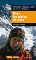 bajo los cielos de asia: memorias del himalayista navarro falleci do en el annapurna-iñaki ochoa de olza seguin-9788493770419 bajo los cielos de asia: memorias del himalayista navarro falleci do en el annapurna-iñaki ochoa de olza seguin-9788493770419