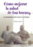 como mejorar la salud de tus huesos-rafael labhat-9788493791919 como mejorar la salud de tus huesos-rafael labhat-9788493791919