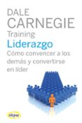 liderazgo, como convencer a los demas-dale carnegie-9788493856519 liderazgo, como convencer a los demas-dale carnegie-9788493856519