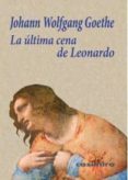la ultima cena de leonardo-johann wolfgang von goethe-9788493967819 la ultima cena de leonardo-johann wolfgang von goethe-9788493967819