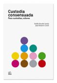 custodia consensuada. para custodias, colores-emilio encabo luci-9788494029219 custodia consensuada. para custodias, colores-emilio encabo luci-9788494029219