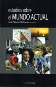 estudios sobre el mundo actual-luis palacios bañuelos-9788494248719 estudios sobre el mundo actual-luis palacios bañuelos-9788494248719