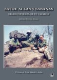 entre aulas y sabanas: diario informal de un cazador-antonio garcia alonso-9788494333019 entre aulas y sabanas: diario informal de un cazador-antonio garcia alonso-9788494333019