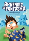 aprendiz de fantasma-jesus lopez moya-9788494441219 aprendiz de fantasma-jesus lopez moya-9788494441219