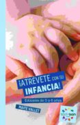 ¡atrevete con su infancia!: educales de 0 a 6 años-maite vallet-9788494541919 ¡atrevete con su infancia!: educales de 0 a 6 años-maite vallet-9788494541919
