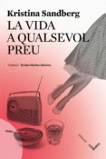la vida a qualsevol preu-kristina sandberg-9788494677519 la vida a qualsevol preu-kristina sandberg-9788494677519