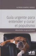 guia urgente para entender y curar el populismo-alfredo ramirez nardiz-9788494682919 guia urgente para entender y curar el populismo-alfredo ramirez nardiz-9788494682919