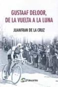 gustaaf deloor, de la vuelta a la luna-juanfran de la cruz moreno-9788494692819 gustaaf deloor, de la vuelta a la luna-juanfran de la cruz moreno-9788494692819