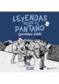 leyendas desde el pantano: guadalupe plata-antonio j. moreno-9788494748219 leyendas desde el pantano: guadalupe plata-antonio j. moreno-9788494748219