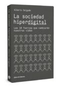 la sociedad hiperdigital: las 10 fuerzas que cambiaran nuestras vidas-alberto delgado-9788494810619 la sociedad hiperdigital: las 10 fuerzas que cambiaran nuestras vidas-alberto delgado-9788494810619