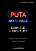 puta no se nace-karmele marchante-9788494930119 puta no se nace-karmele marchante-9788494930119