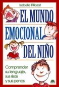 el mundo emocional del niño: comprender su lenguaje, sus risas y sus penas-isabelle filliozat-9788495456519 el mundo emocional del niño: comprender su lenguaje, sus risas y sus penas-isabelle filliozat-9788495456519