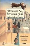 hermano sol, hermana luna: la historia de san francisco-margaret mayo-9788495939319 hermano sol, hermana luna: la historia de san francisco-margaret mayo-9788495939319
