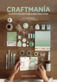 craftmania: 30 proyectos craft explicados paso a paso-chris bravo-9788496235519 craftmania: 30 proyectos craft explicados paso a paso-chris bravo-9788496235519