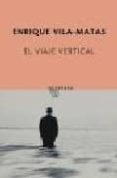 el viaje vertical-enrique vila-matas-9788496333819 el viaje vertical-enrique vila-matas-9788496333819
