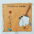 ¿todavia nada?-christian voltz-9788496388819 ¿todavia nada?-christian voltz-9788496388819