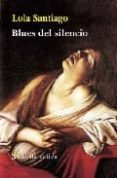 blues del silencio-lola santiago-9788496464919 blues del silencio-lola santiago-9788496464919