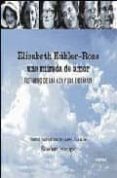 elisabeth kübler-ross: una mirada de amor: testimonio de una vida y una enseñanza-stefan haupt-9788496483019 elisabeth kübler-ross: una mirada de amor: testimonio de una vida y una enseñanza-stefan haupt-9788496483019