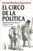 el circo de la politica: esperpento de politiqueros y otros proce res de quita y pon-josep maria loperena-9788496495319 el circo de la politica: esperpento de politiqueros y otros proce res de quita y pon-josep maria loperena-9788496495319