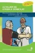 auxiliar de ayuda a domicilio: servicio de asistencia a domicilio , la salud del asistido y prevencion y atencion socio-sanitaria-pilar fernandez soto-9788496578319 auxiliar de ayuda a domicilio: servicio de asistencia a domicilio , la salud del asistido y prevencion y atencion socio-sanitaria-pilar fernandez soto-9788496578319