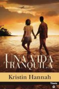 una vida tranquila-kristin hannah-9788496711419 una vida tranquila-kristin hannah-9788496711419