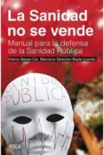 la sanidad no se vende: manual para la defensa de la sanidad publica-rosa maria artal-9788496797819 la sanidad no se vende: manual para la defensa de la sanidad publica-rosa maria artal-9788496797819
