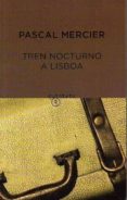 tren nocturno a lisboa-pascal mercier-9788497111119 tren nocturno a lisboa-pascal mercier-9788497111119