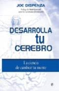 desarrolla tu cerebro (libro+dvd): la ciencia de cambiar tu mente dvd)-joe dispenza-9788497348119 desarrolla tu cerebro (libro+dvd): la ciencia de cambiar tu mente dvd)-joe dispenza-9788497348119