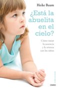 ¿esta la abuelita en el cielo?: como tratar la ausencia y la tris teza con los niños-heike baum-9788497544719 ¿esta la abuelita en el cielo?: como tratar la ausencia y la tris teza con los niños-heike baum-9788497544719