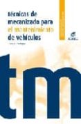 tecnicas de mecanizado para el mantenimiento de vehiculos (ciclos formativos grado medio electromecanica de vehiculos)-esteban jose dominguez soriano-julian ferrer ruiz-9788497712019 tecnicas de mecanizado para el mantenimiento de vehiculos (ciclos formativos grado medio electromecanica de vehiculos)-esteban jose dominguez soriano-julian ferrer ruiz-9788497712019
