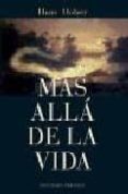 mas alla de la vida: la existencia del mas alla y de vidas pasada s-hans holzer-9788497770019 mas alla de la vida: la existencia del mas alla y de vidas pasada s-hans holzer-9788497770019
