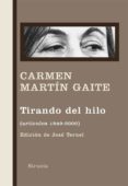 tirando del hilo (articulos 1949-2000)-carmen martin gaite-9788498414219 tirando del hilo (articulos 1949-2000)-carmen martin gaite-9788498414219