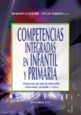 competencias integradas en infantil y primaria: propuestas de aul a de educacion emocional, saludable y civica-benjamin zufiaurre-9788498426519 competencias integradas en infantil y primaria: propuestas de aul a de educacion emocional, saludable y civica-benjamin zufiaurre-9788498426519
