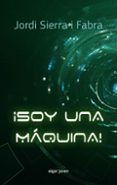 soy una maquina-jordi sierra i fabra-9788498457919 soy una maquina-jordi sierra i fabra-9788498457919