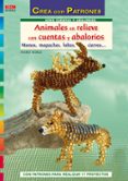 animales en relieve con cuentas y abalorios: monos, mapaches, lob os, ciervos (crea con patrones)-ingrid moras-9788498741919 animales en relieve con cuentas y abalorios: monos, mapaches, lob os, ciervos (crea con patrones)-ingrid moras-9788498741919