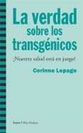 verdad sobre los transgenicos-corinne lepage-9788498885019 verdad sobre los transgenicos-corinne lepage-9788498885019
