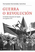guerra o revolucion: el partido comunista de españa en la guerra civil-fernando hernandez-9788498921519 guerra o revolucion: el partido comunista de españa en la guerra civil-fernando hernandez-9788498921519