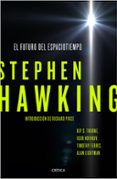 el futuro del espaciotiempo-stephen w. hawking-9788498929119 el futuro del espaciotiempo-stephen w. hawking-9788498929119