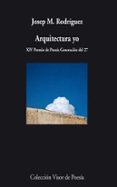 arquitectura yo (xiv premio de poesia generacion del 27)-josep m. rodriguez-9788498958119 arquitectura yo (xiv premio de poesia generacion del 27)-josep m. rodriguez-9788498958119