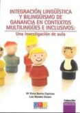 integracion linguistica y bilinguismo de ganancia en contextos mu ltilingues e inclusivos: una investigacion de aula-luis morales orozco-maria elvira barrios espinosa-9788499155319 integracion linguistica y bilinguismo de ganancia en contextos mu ltilingues e inclusivos: una investigacion de aula-luis morales orozco-maria elvira barrios espinosa-9788499155319