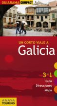 un corto viaje a galicia 2012 (guiarma compact) (3 en 1 guia, dir ecciones, mapa)-anton pombo rodriguez-9788499353319 un corto viaje a galicia 2012 (guiarma compact) (3 en 1 guia, dir ecciones, mapa)-anton pombo rodriguez-9788499353319